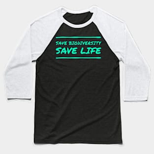 Save biodiversity save life Baseball T-Shirt